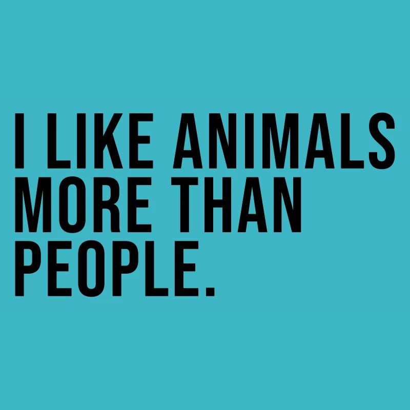 J'aime les animaux plus que les gens