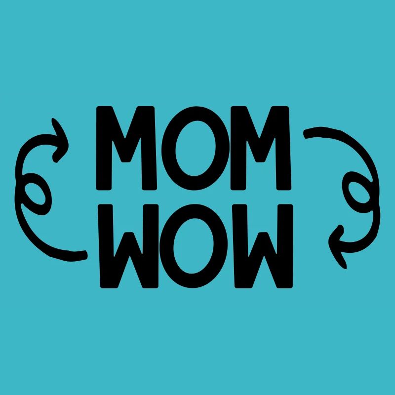 MOM upside down spells WOW! (black print)
