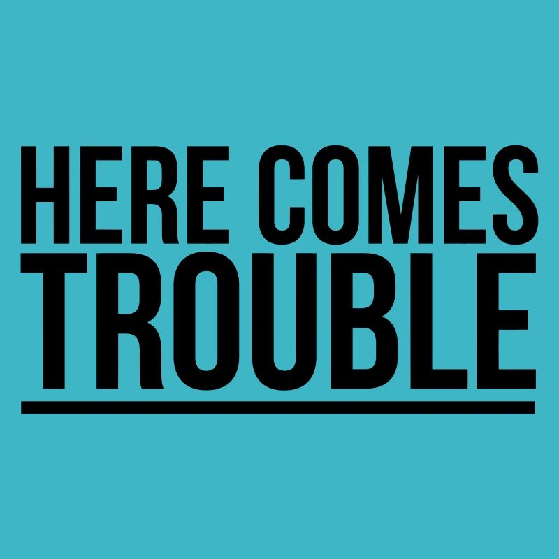 HERE COME THE PROBLEMS