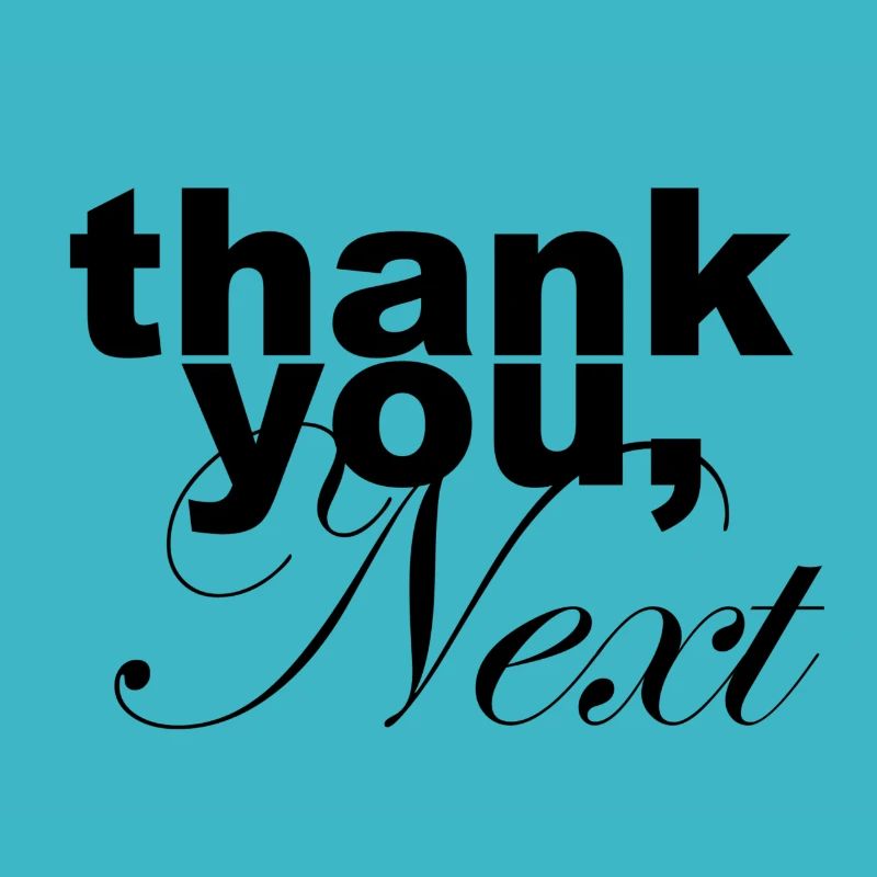 thank you, next