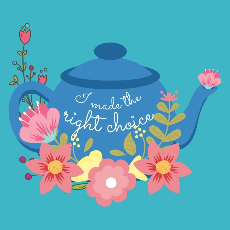 tea I made the right choice
