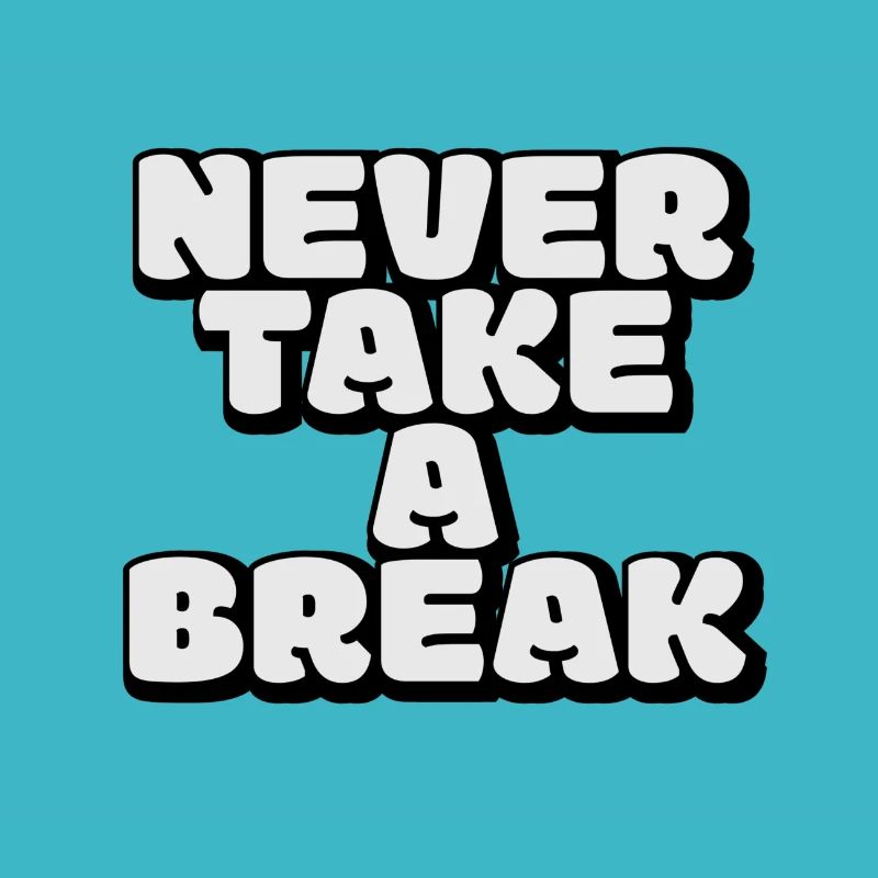 Never take a break, Keine Pause, Motivation