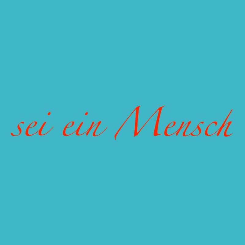 sei ein Mensch