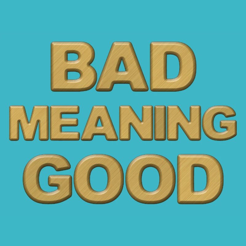 Bad Meaning Good