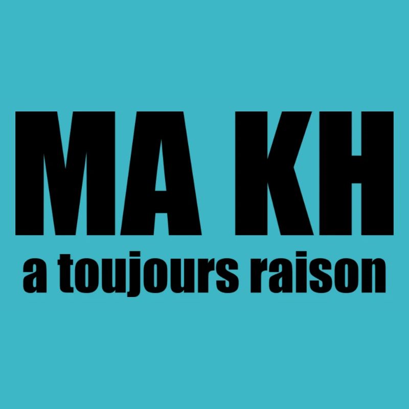 Ma KH a toujours raison !