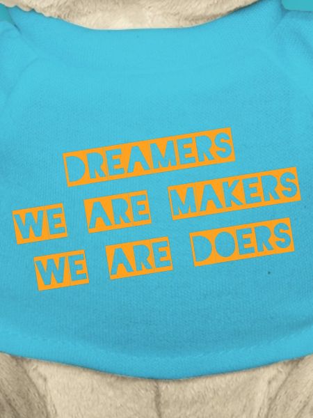 Dreamers We Are Makers Doers