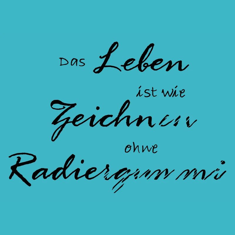 Das Leben ist Zeichnen ohne Radiergummi