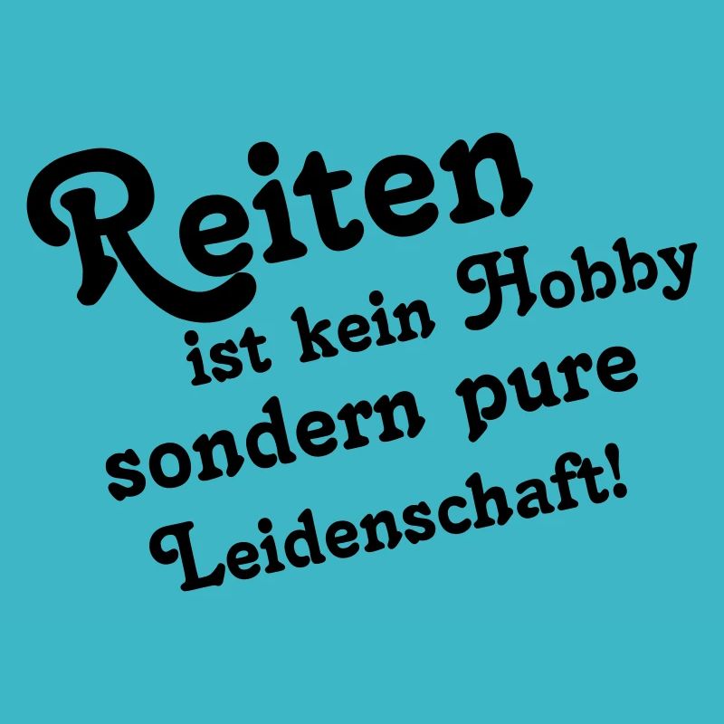 reiten ist kein Hobby Leidenschaft Reiter Pferd