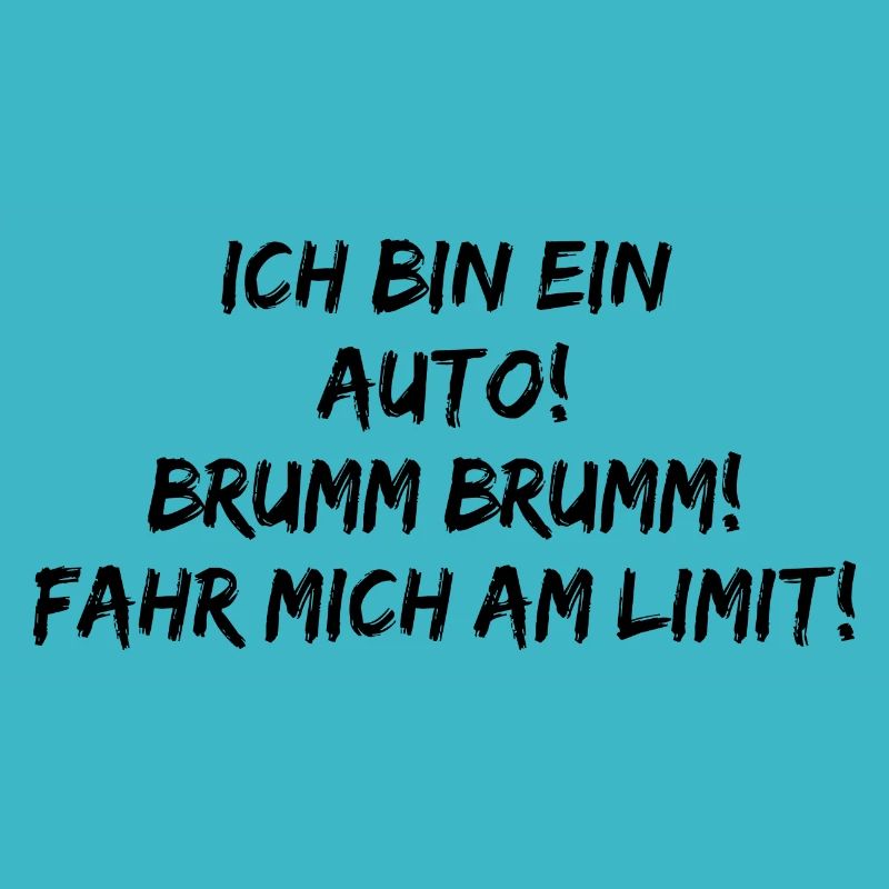 Ich bin ein Auto brumm-fahr mich am Limit-Funny