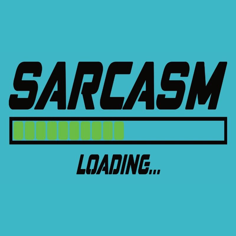 Sarcasm Loading...
