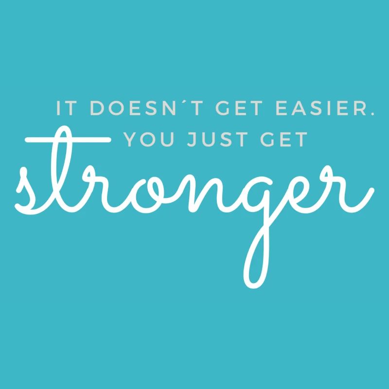 IT DOESN'T GET EASIER YOU JUST GET STRONGER GYM
