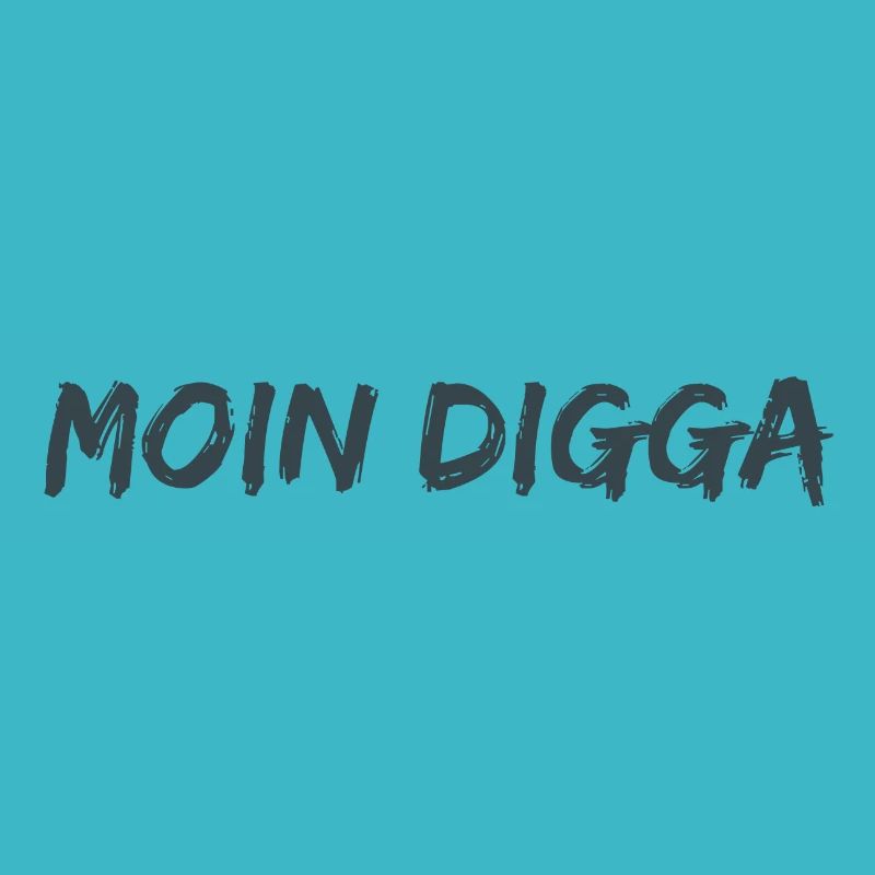 Moin Digga!