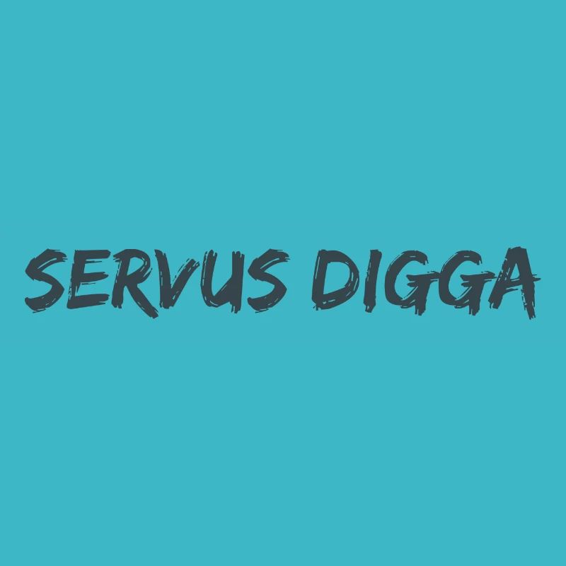 Servus Digga!