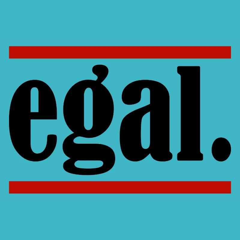 egal.
