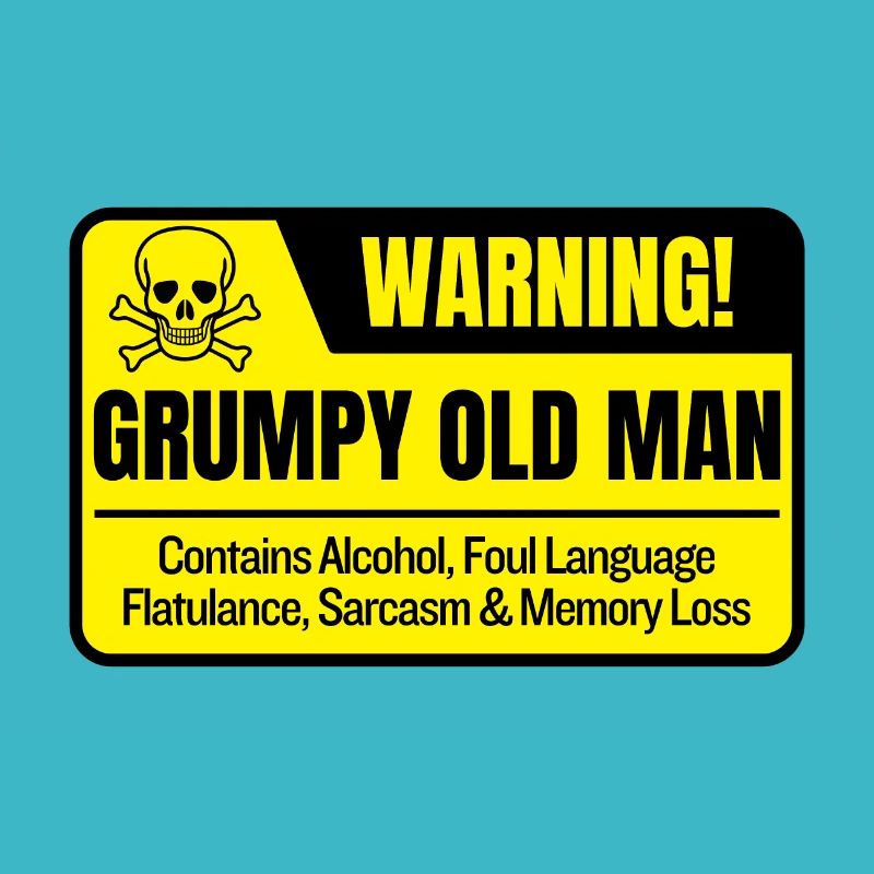 Funny Grumpy Old Man Warning Sign