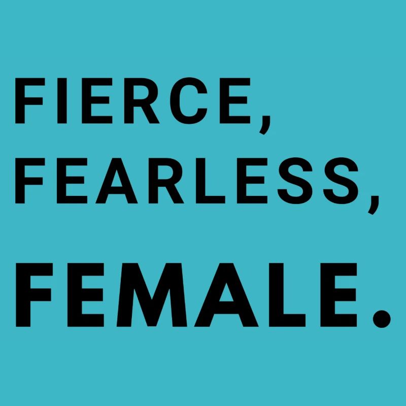 Féroce, intrépide, féminine.
