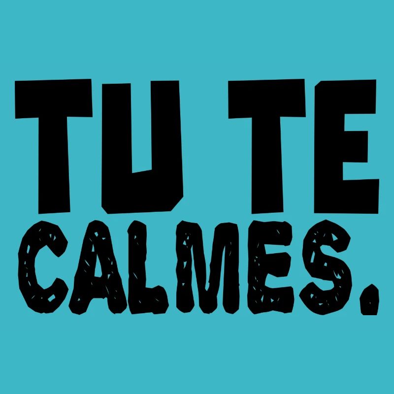 tu te calmes