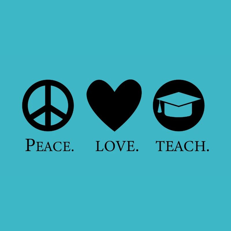 Peace Love Teach Teacher Educator