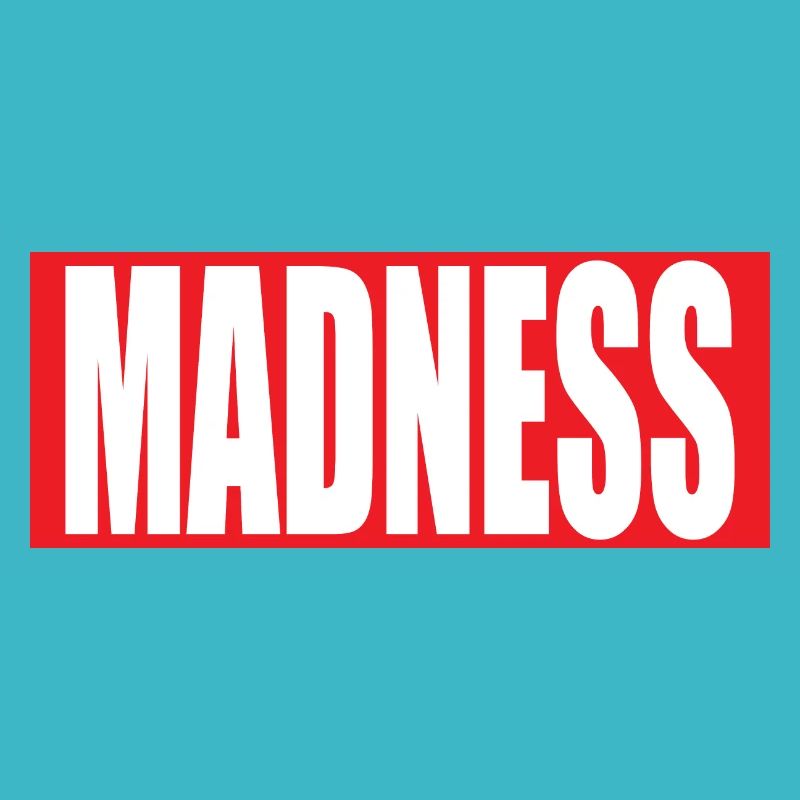 MADNESS