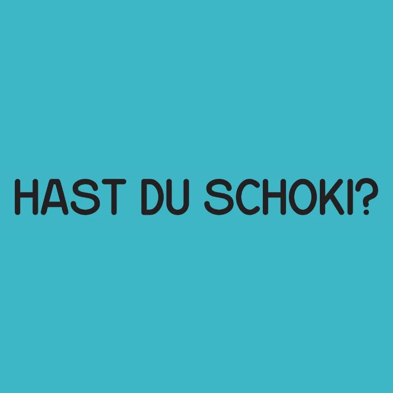 Hast du Schoki?