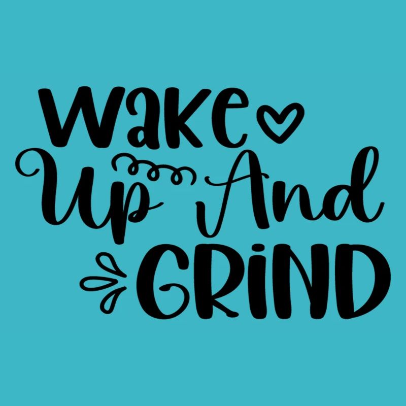 Wake Up And Grind