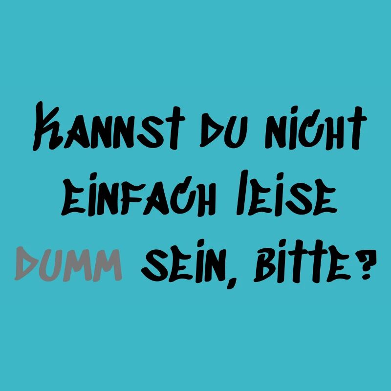 Leise Dumm sein