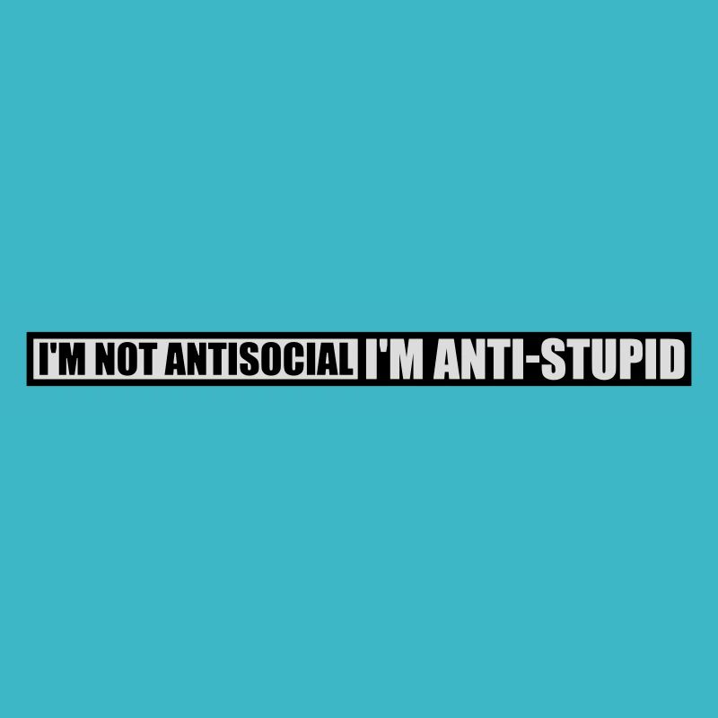 not antisocial anti stupid