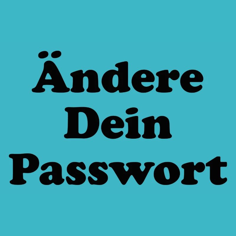Ändere Dein Passwort! - schwarz