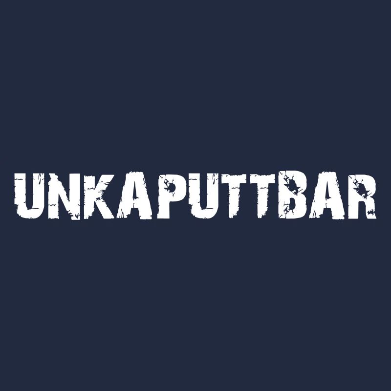 unkaputtbar