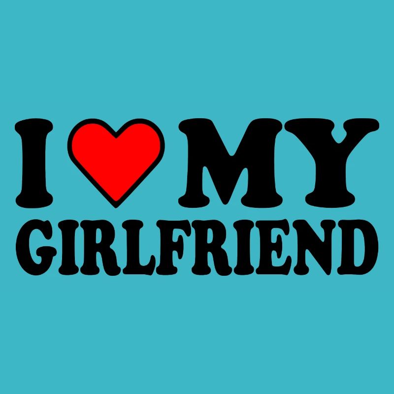 I love my girlfriend