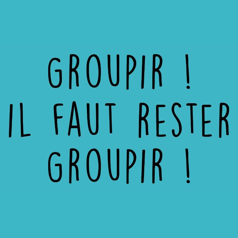Groupir il faut rester Groupir