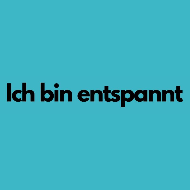 Ich bin entspannt