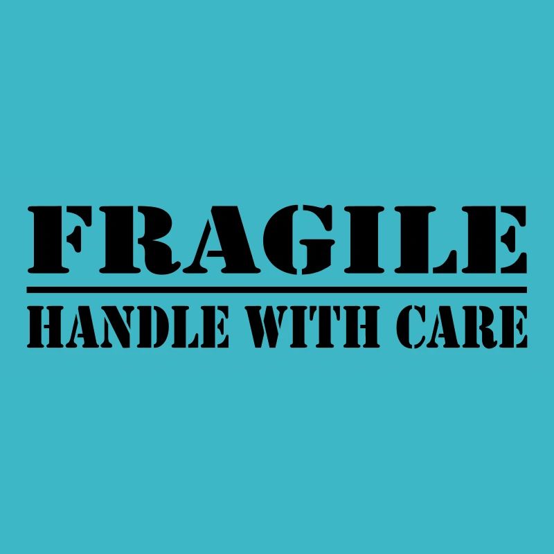 fragile - handle with care