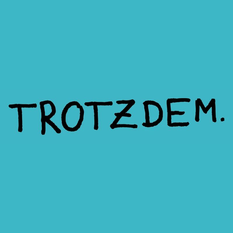 Trotzdem