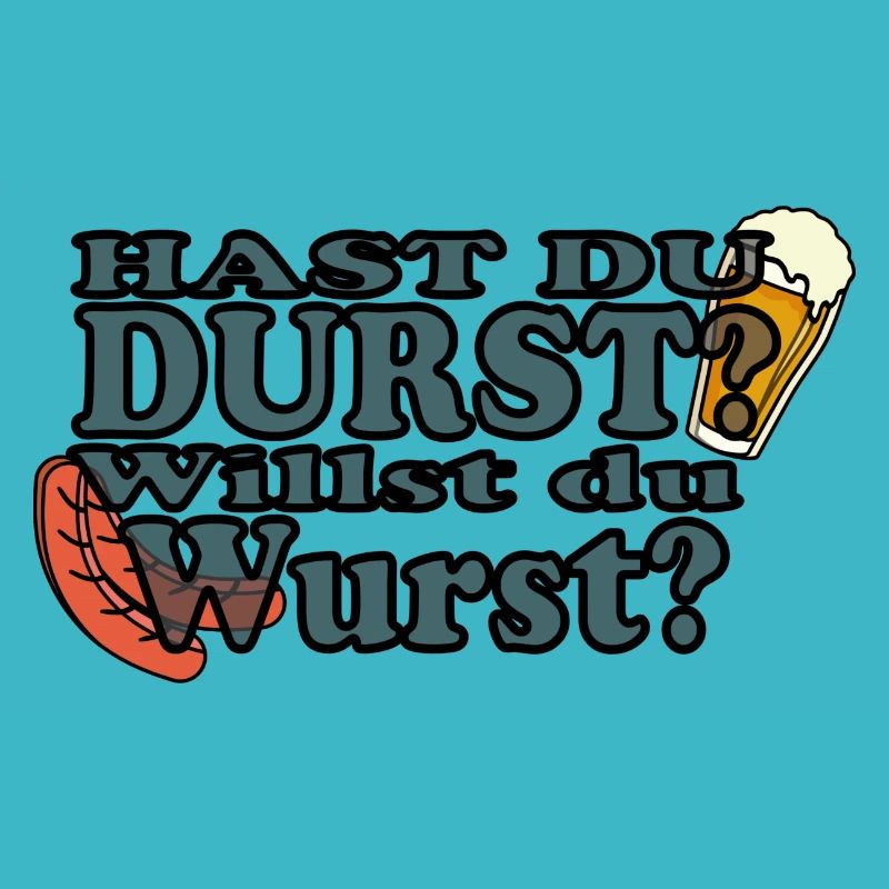 Hast Du Durst Willst Du Wurst