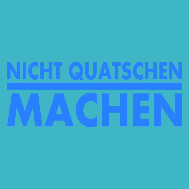 nicht quatschen machen