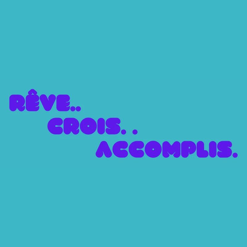 Rêve. Crois. Accomplis.. - Motivation citation