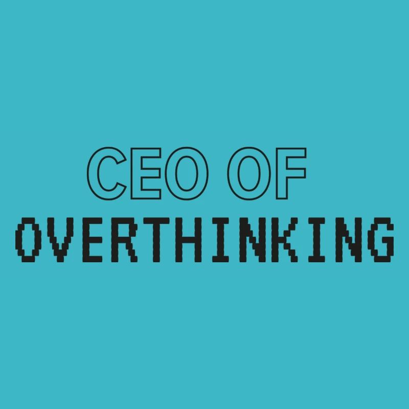 CEO of overthinking