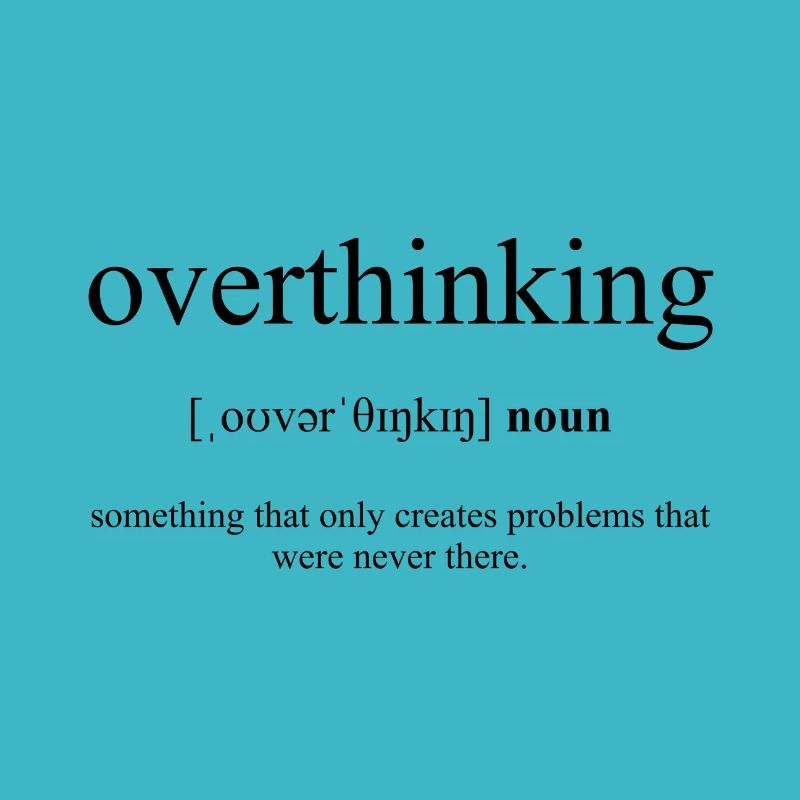 Overthinking (Repenser) Définition Dictionary