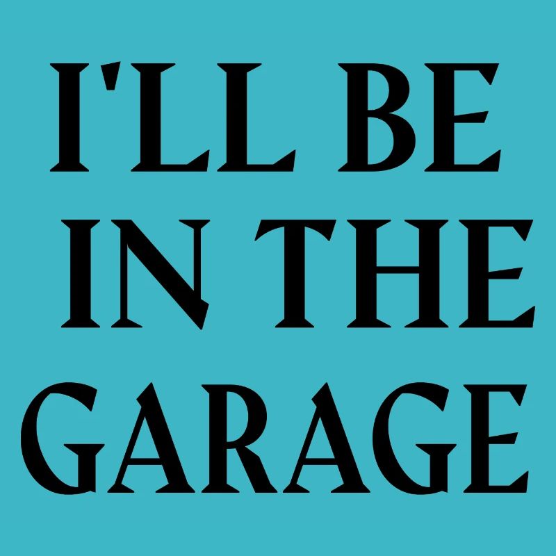 ICH WERDE IN DER GARAGE SEIN.