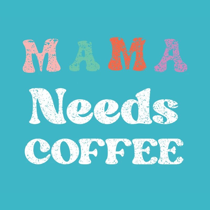 Mama Needs Coffee Mother's Day for Mama Papa coffee