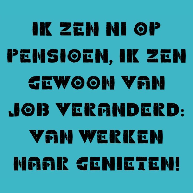 funny retirement sayings in the Antwerp dialect