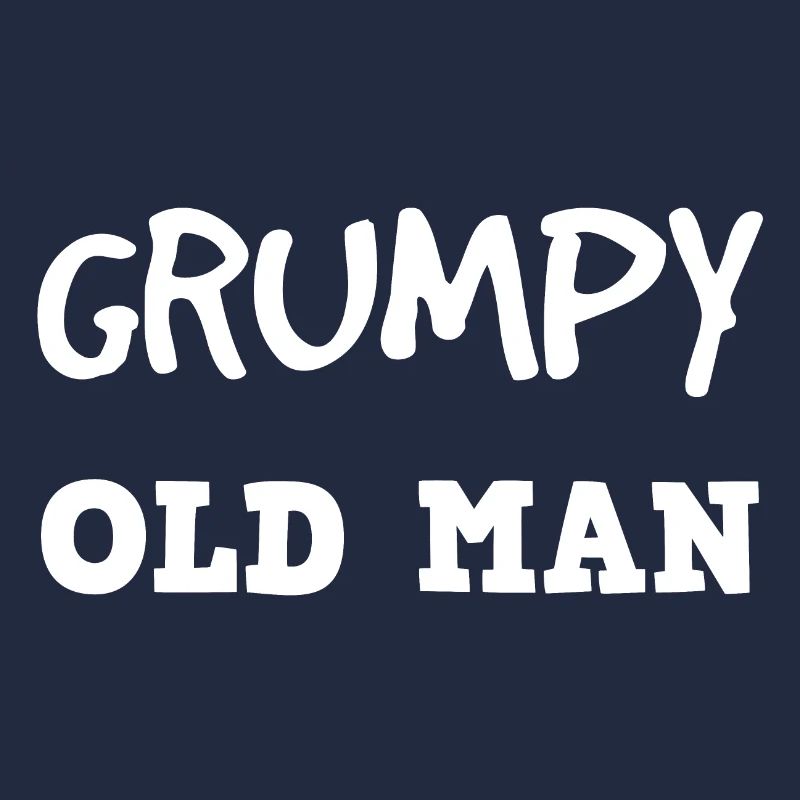 GRUMPY OLD MAN