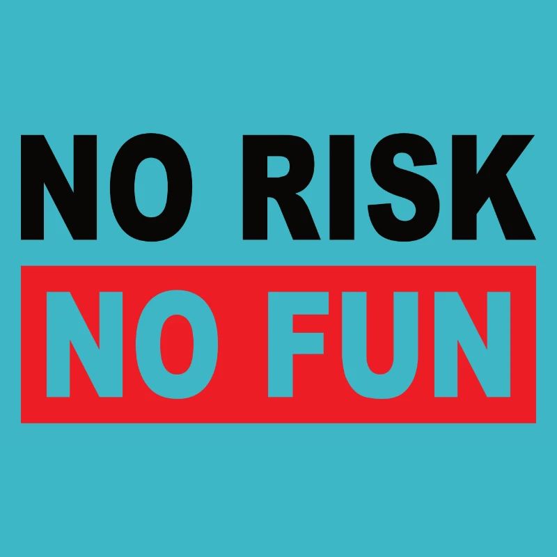 AUCUN RISQUE PAS DE PLAISIR