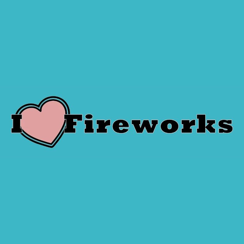 I Love Fireworks