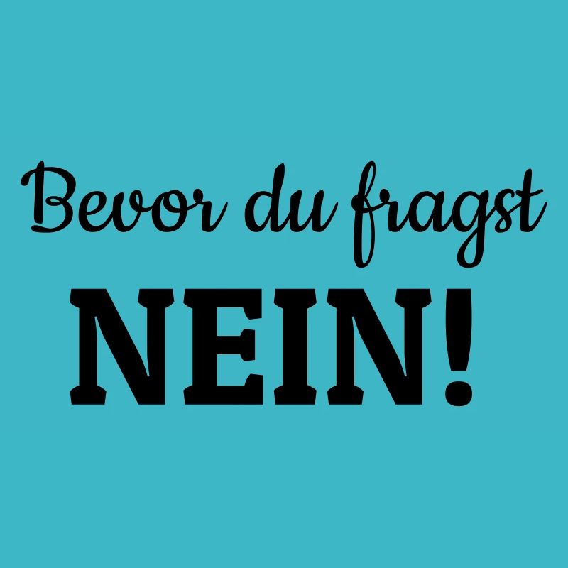 Bevor du fragst