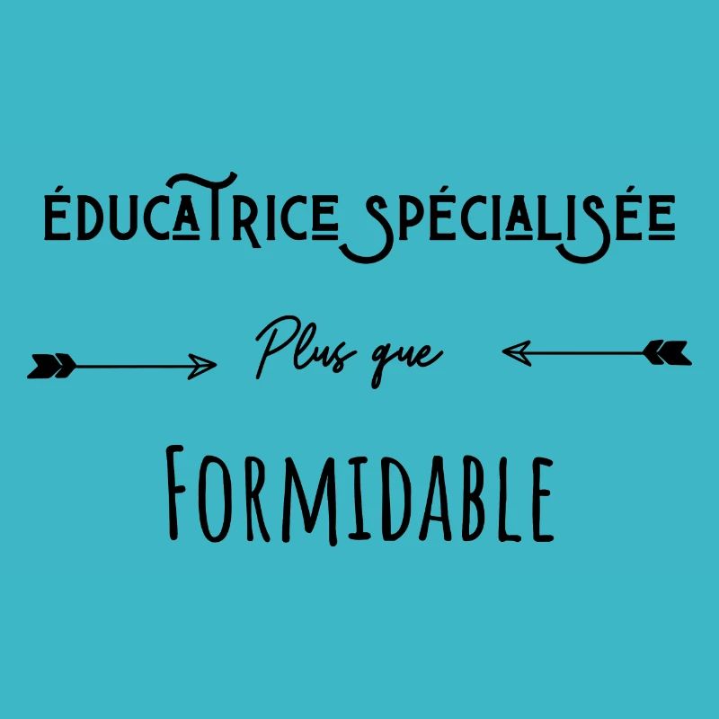 éducatrice spécialisée plus que formidable humour