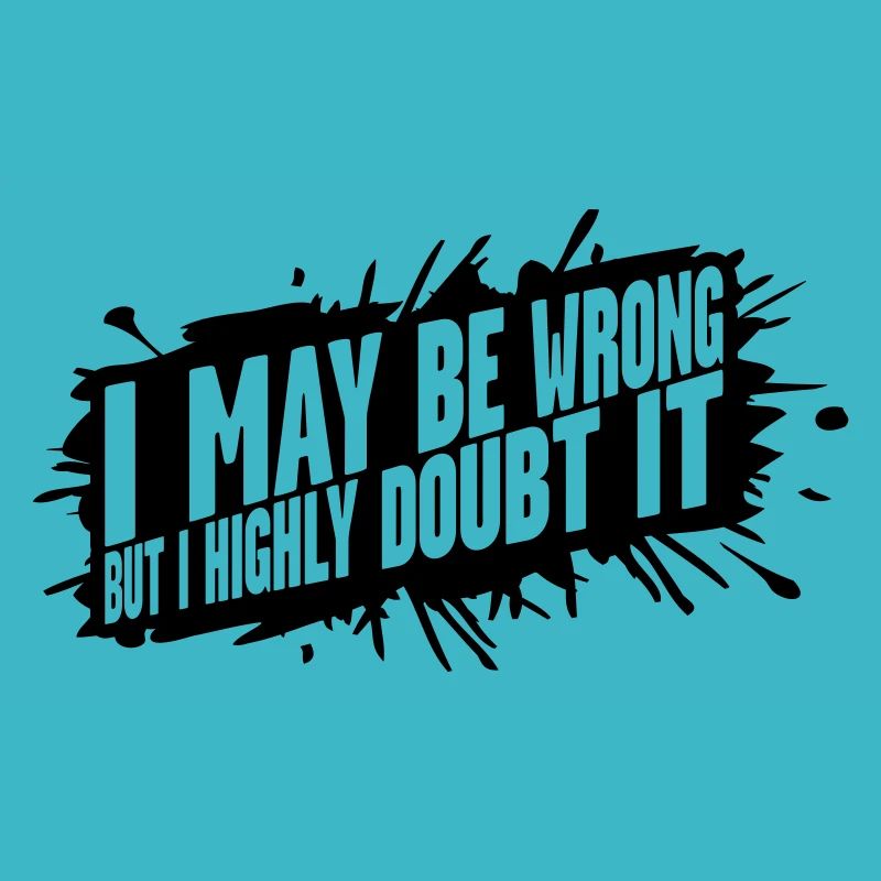 I may be wrong