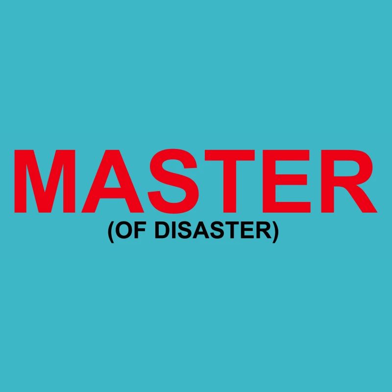Funny "MASTER OF DISASTER" design