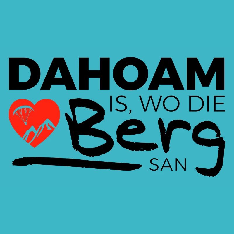 Dahoam, where mountain san | Bavarian mountains gift idea